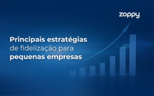 Principais Estratégias de Fidelização para Pequenas Empresas