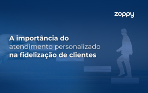 A Importância do Atendimento Personalizado na Fidelização de Clientes
