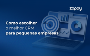 Como Escolher o Melhor CRM para Pequenas Empresas