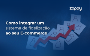 Como Integrar um Sistema de Fidelização ao seu E-commerce