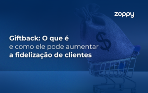 Giftback e Fidelização de Clientes