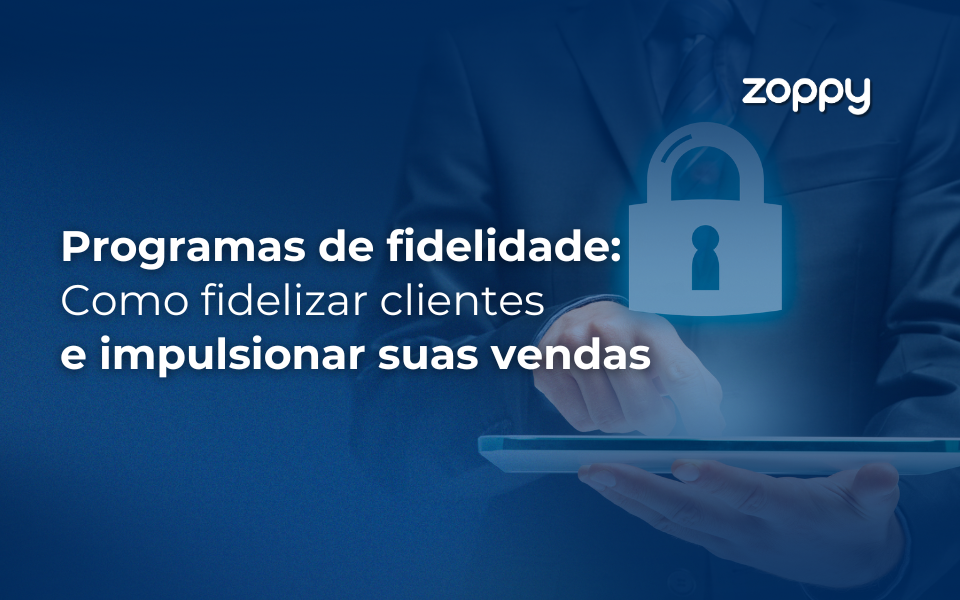 Programas de Fidelidade: Como Fidelizar Clientes e Impulsionar Suas Vendas