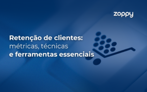 Retenção de Clientes: Estratégias práticas para varejo e e-commerce