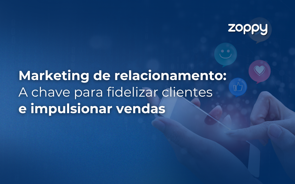 Marketing de Relacionamento: A Chave para Fidelizar Clientes e Impulsionar Vendas