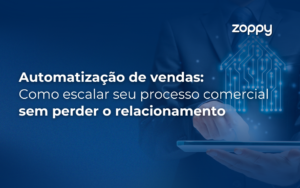 Automatização de Vendas: Como Escalar seu Processo Comercial sem Perder o Relacionamento