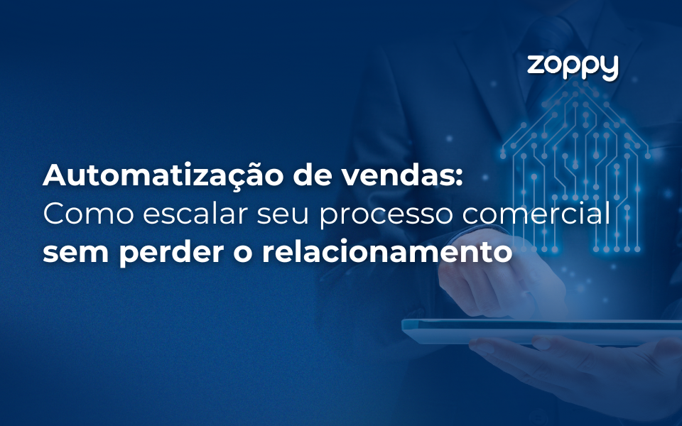 Automatização de Vendas: Como Escalar seu Processo Comercial sem Perder o Relacionamento