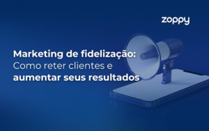 Marketing de Fidelização: Como Reter Clientes e Aumentar Seus Resultados